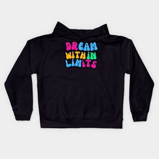 Maybe be Realistic with that Dreaming Kids Hoodie